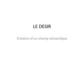 le desir