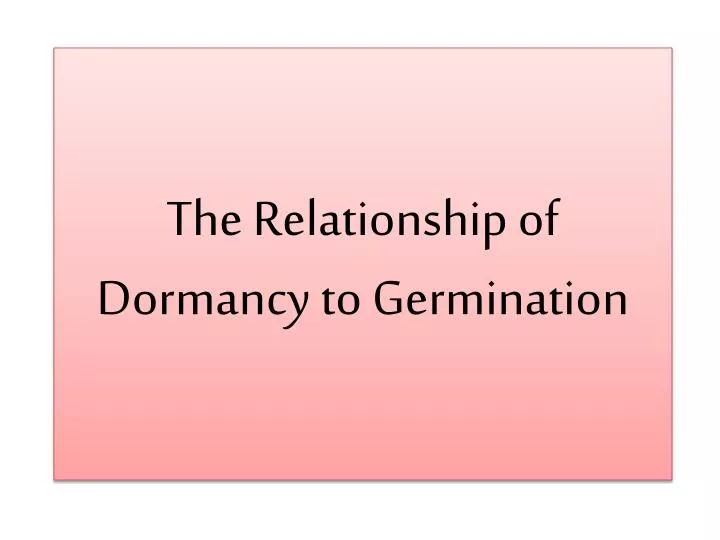 the relationship of dormancy to germination