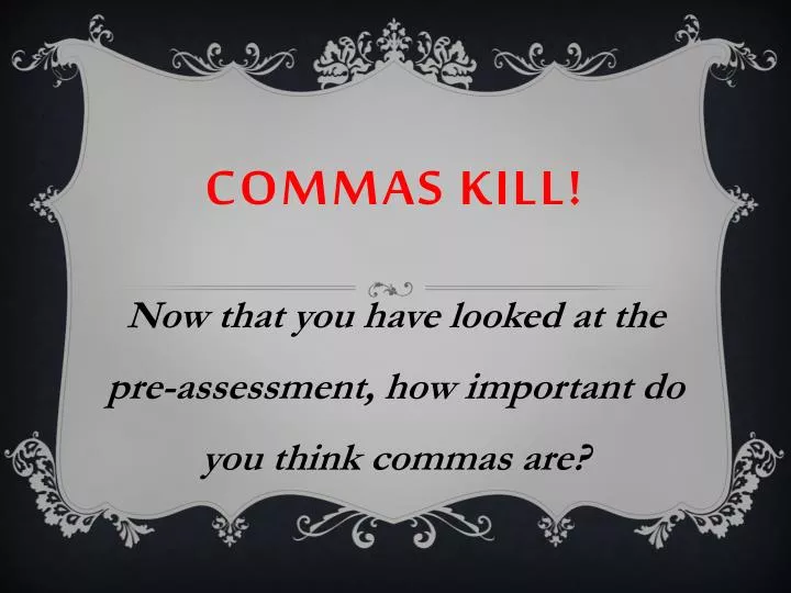 commas kill