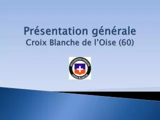pr sentation g n rale croix blanche de l oise 60