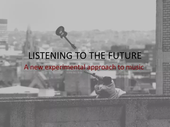 listening to the future