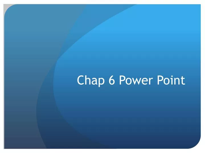 chap 6 power point