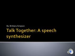 Talk Together: A speech synthesizer