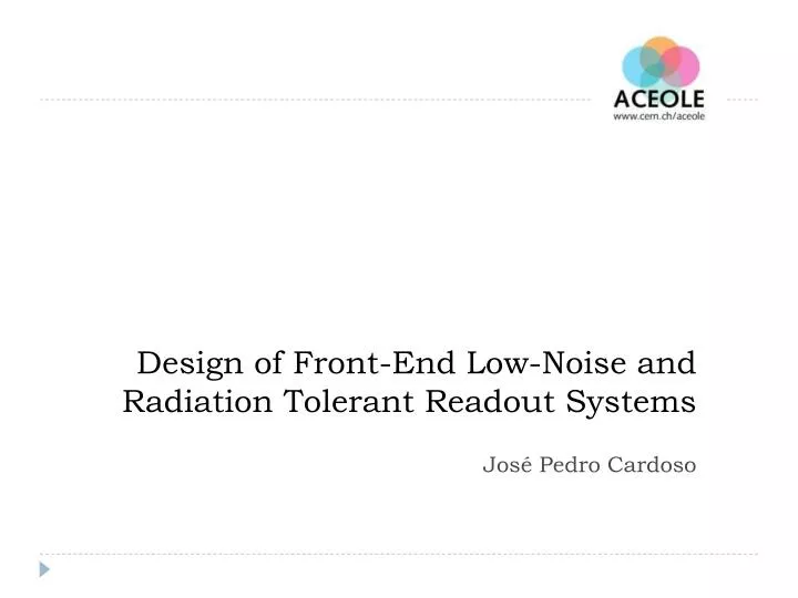 design of front end low noise and radiation tolerant readout systems
