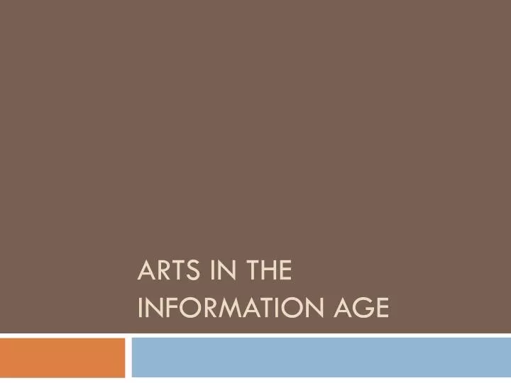 arts in the information age