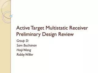Active Target Multistatic Receiver Preliminary Design Review