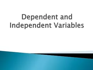 Dependent and Independent Variables