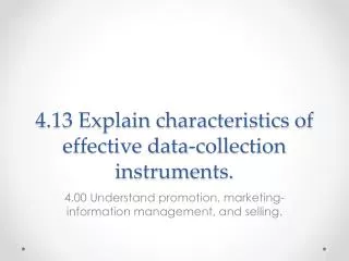 4.13 Explain characteristics of effective data-collection instruments.