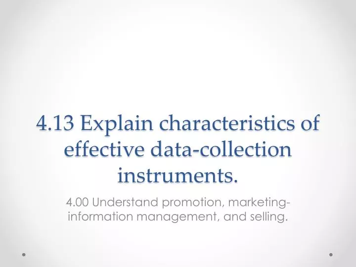 4 13 explain characteristics of effective data collection instruments