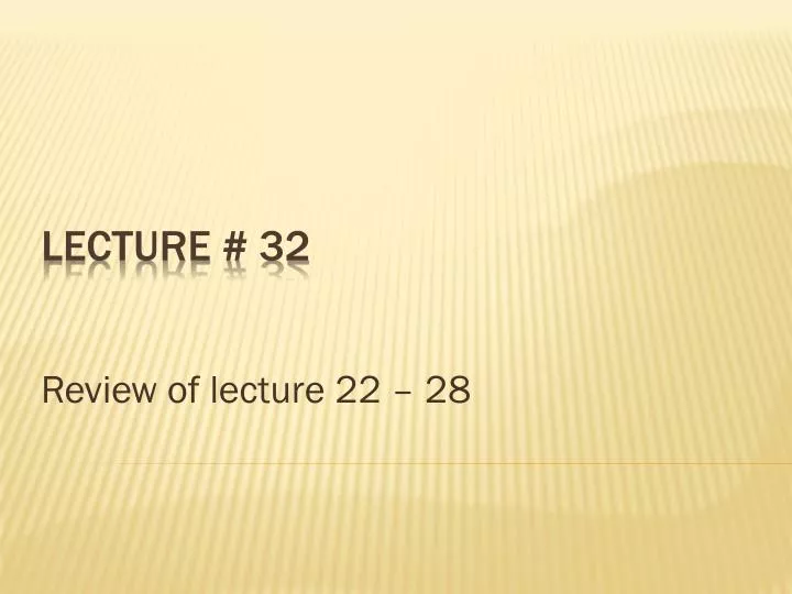 review of lecture 22 28