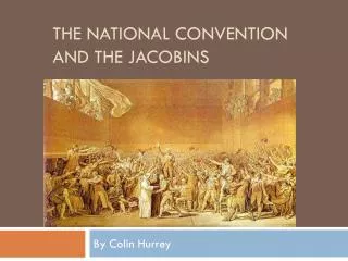 The National Convention and The Jacobins