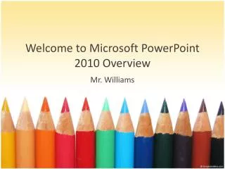 welcome to microsoft powerpoint 2010 overview