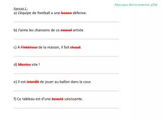 Mots pour dire le contraire, p236 Exercice 1 : a) L’équipe de football a une bonne défense.