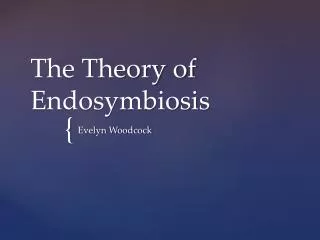The Theory of Endosymbiosis