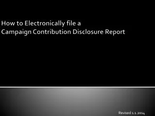 How to Electronically file a Campaign Contribution Disclosure Report