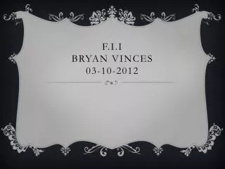 f i i bryan vinces 03 10 2012