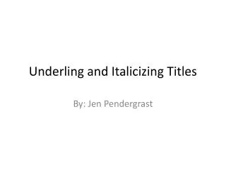 Underling and Italicizing Titles