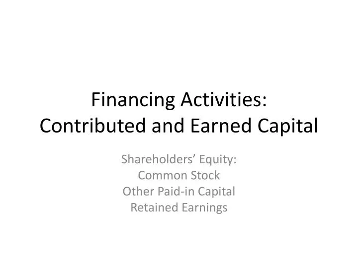 financing activities contributed and earned capital