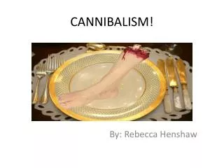 CANNIBALISM!