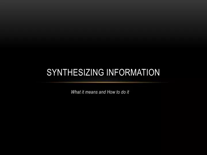 synthesizing information