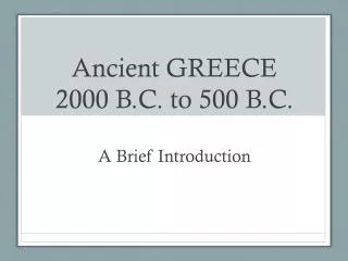 Ancient GREECE 2000 B.C. to 500 B.C.