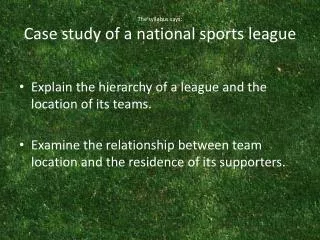 The syllabus says: Case study of a national sports league