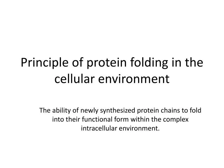principle of protein folding in the cellular environment