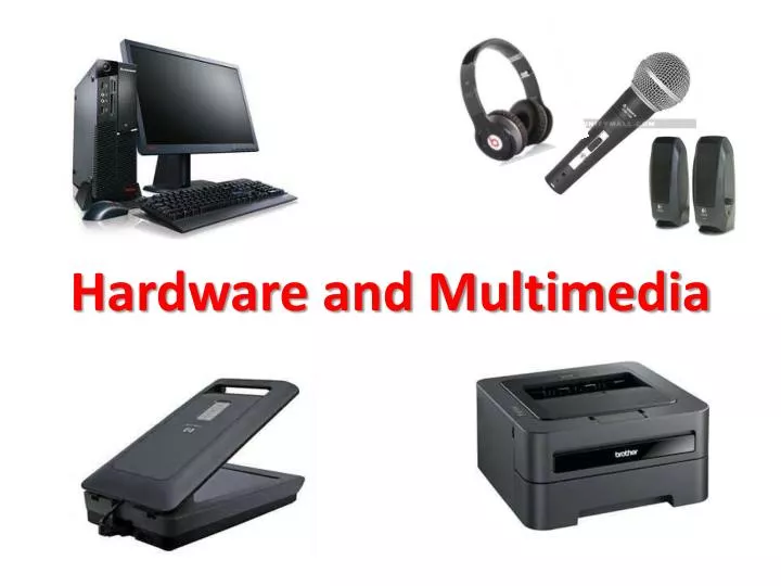 hardware and multimedia
