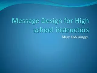 Message Design for High school instructors