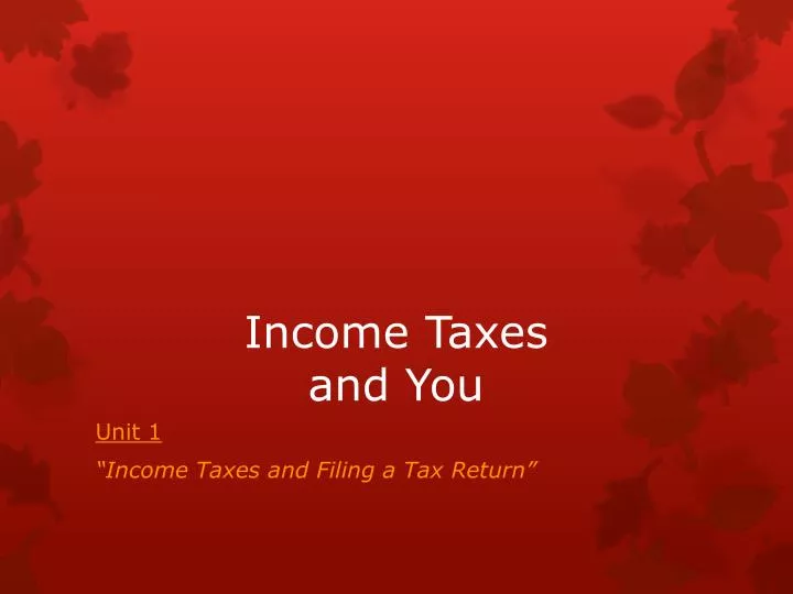 income taxes and you