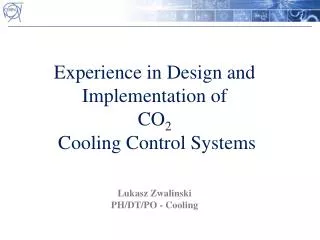 Experience in Design and Implementation of CO 2 Cooling Control Systems