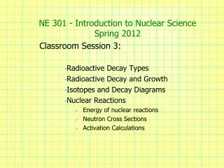 NE 301 - Introduction to Nuclear Science Spring 2012