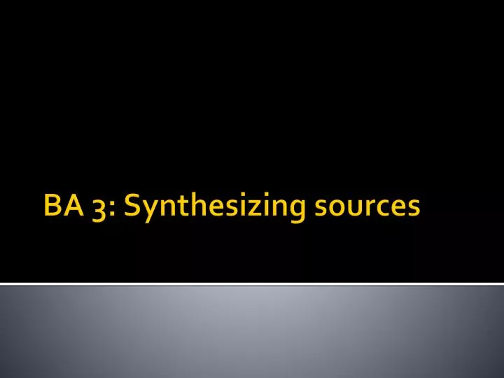 ba 3 synthesizing sources