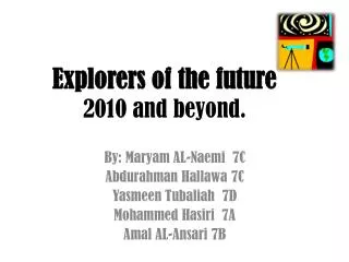 Explorers of the future 2010 and beyond.