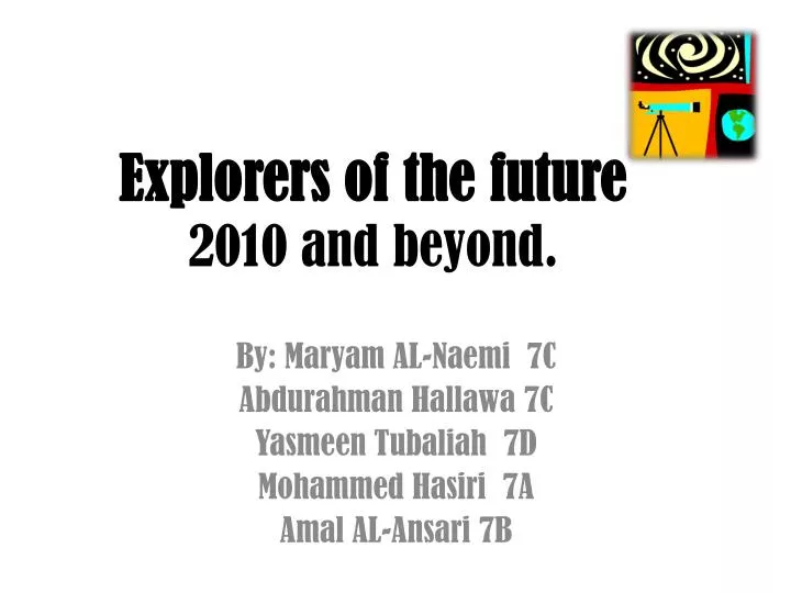 explorers of the future 2010 and beyond