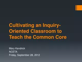 Cultivating an Inquiry-Oriented Classroom to Teach the Common Core
