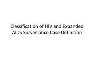 Classification of HIV and Expanded AIDS Surveillance Case Definition