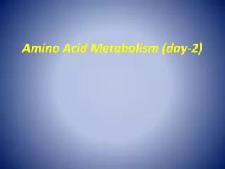 Amino Acid Metabolism (day-2)