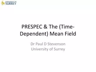 PRESPEC &amp; The (Time-Dependent) Mean Field
