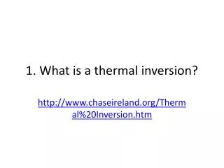 1. What is a thermal inversion?