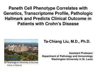 Ta-Chiang Liu, M.D., Ph.D. Assistant Professor Department of Pathology and Immunology
