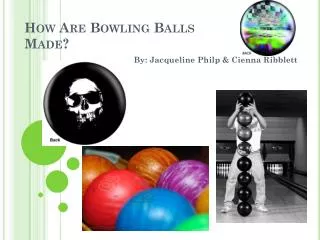 How Are Bowling Balls Made?