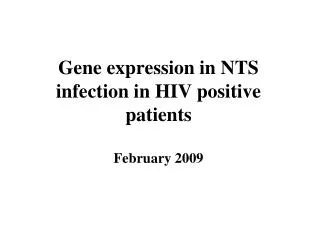 Gene expression in NTS infection in HIV positive patients February 2009