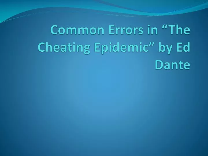 common errors in the cheating epidemic by ed dante