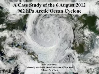 A Case Study of the 6 August 2012 962 hPa Arctic Ocean Cyclone