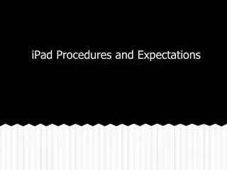 iPad Procedures and Expectations