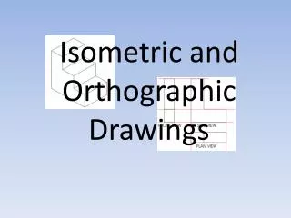 Isometric and Orthographic Drawings