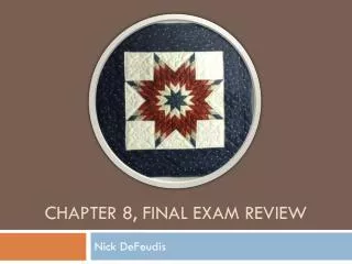 Chapter 8, Final Exam Review