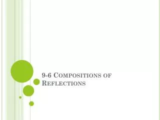 9-6 Compositions of Reflections