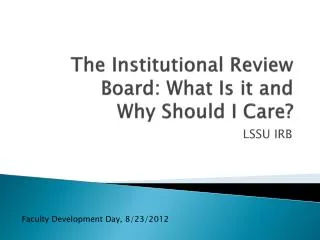 The Institutional Review Board: What Is it and Why Should I Care?